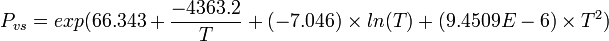 P_{vs}=exp(66.343+\frac{-4363.2}{T}+(-7.046) \times ln (T) + (9.4509E-6) \times T^{2})